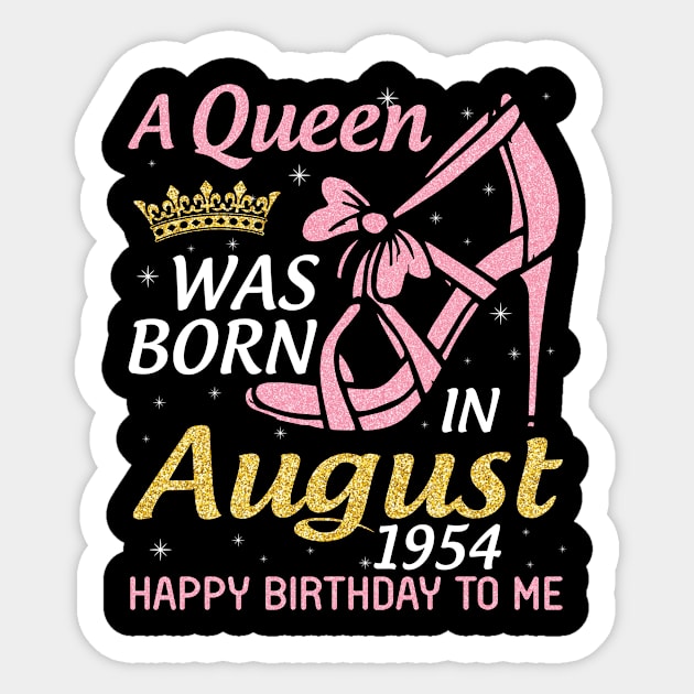 A Queen Was Born In August 1954 Happy Birthday To Me 66 Years Old Sticker by joandraelliot